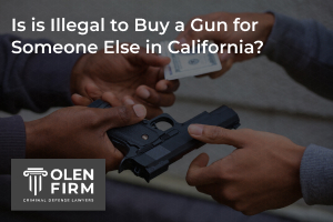 Is it illegal to buy a gun for someone else in California