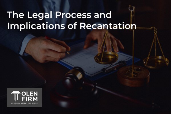 The legal process and implications of recantation