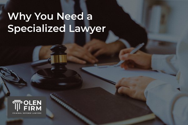 Why you need a specialized lawyer